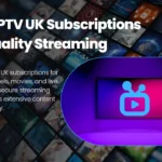 Best IPTV UK Subscriptions