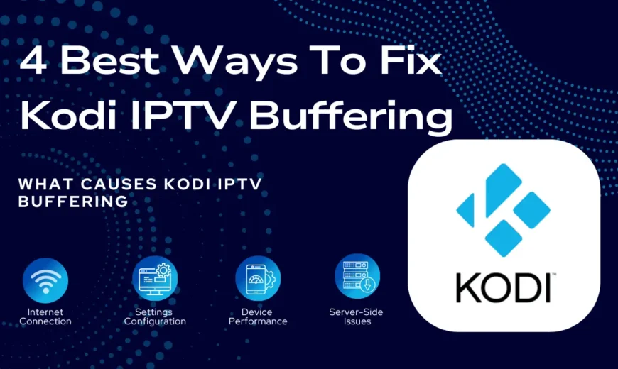 4 Best Ways To Fix Kodi IPTV Buffering