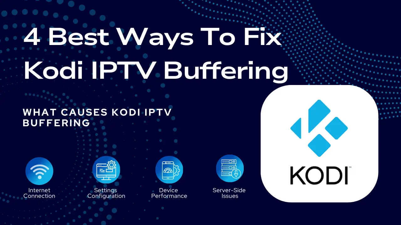 4 Best Ways To Fix Kodi IPTV Buffering