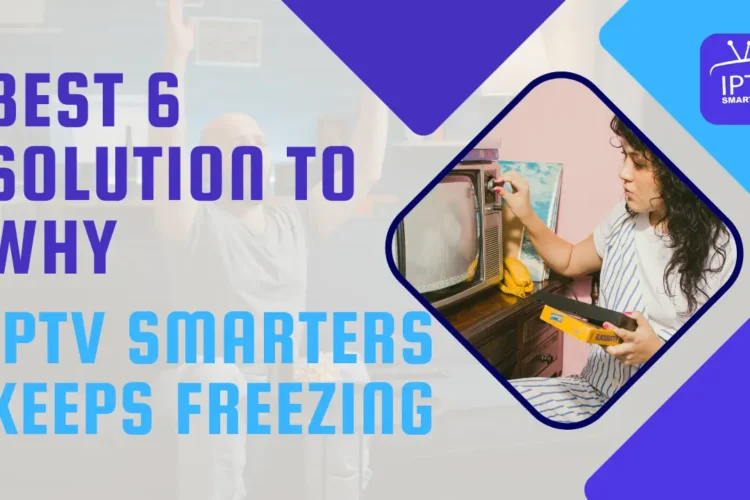 Why IPTV Smarters Keeps Freezing