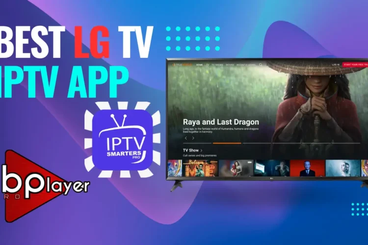 Best LG TV IPTV App, LG WebOS IPTV App and Best IPTV for LG Oled TV