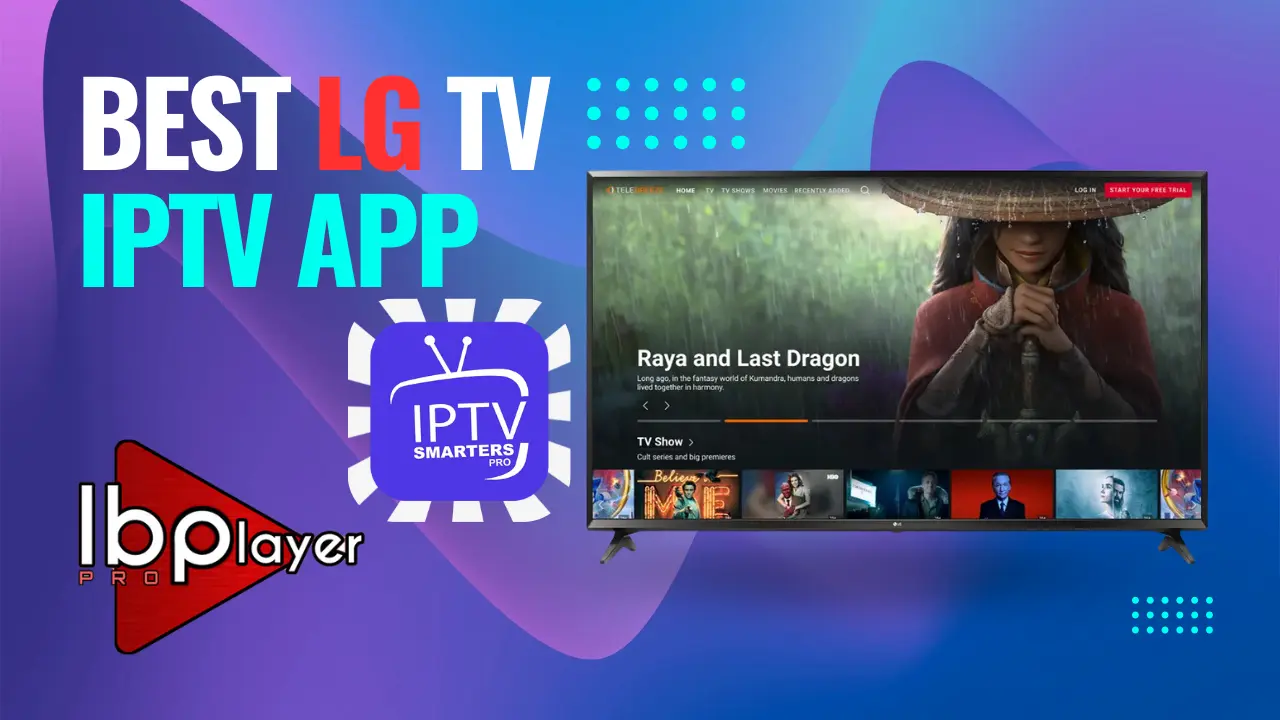 Best LG TV IPTV App, LG WebOS IPTV App and Best IPTV for LG Oled TV