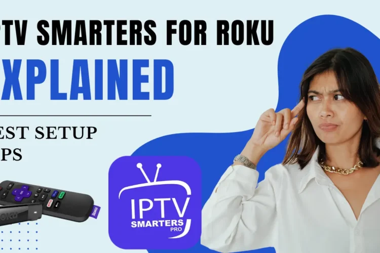 IPTV Smarters for Roku Explained