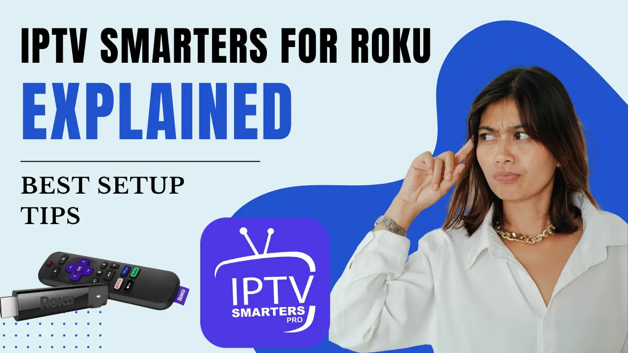 IPTV Smarters for Roku Explained