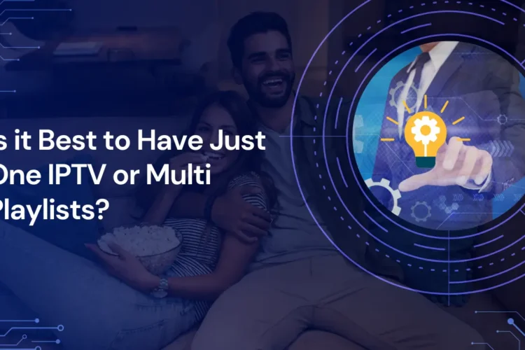 One IPTV or Multi Playlists?