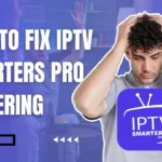 how To Fix IPTV Smarters Pro Buffering