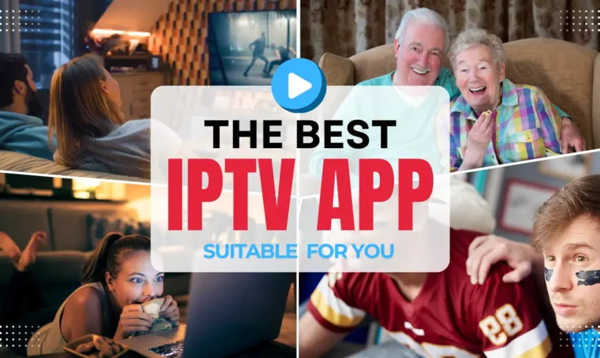 Best IPTV App for Seamless Streaming