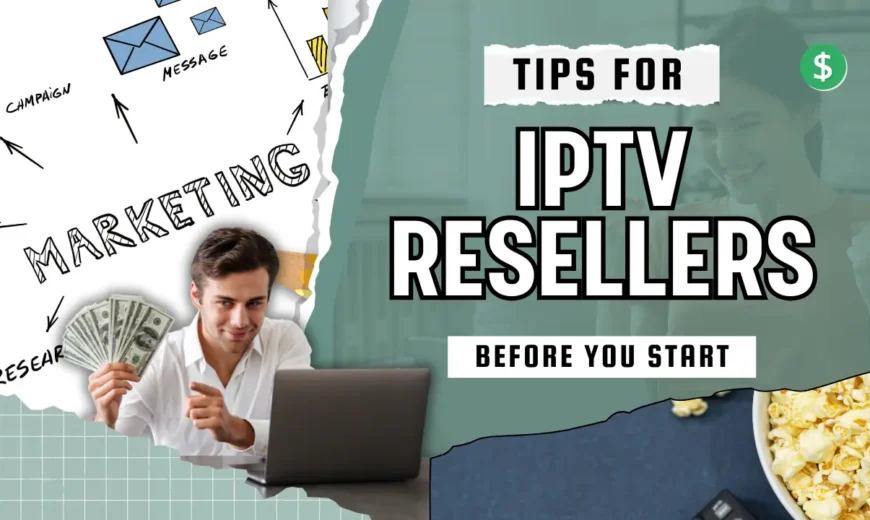 Best Tips Before Joining IPTV Resellers Program