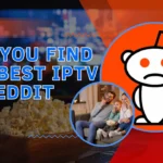 the Best IPTV Reddit UK