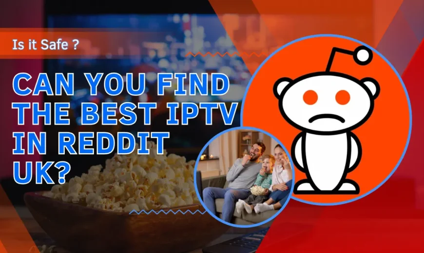 the Best IPTV Reddit UK