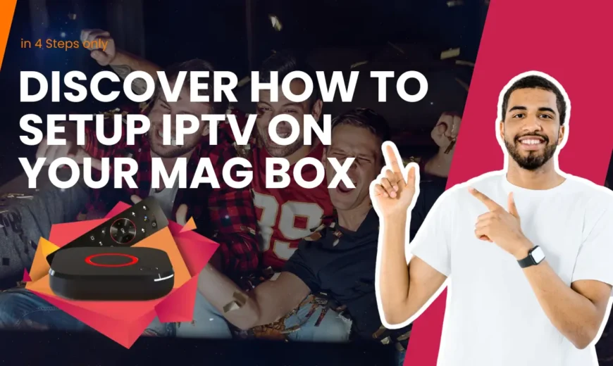 IPTV MAG Box setup guide, server comparison, and best IPTV options