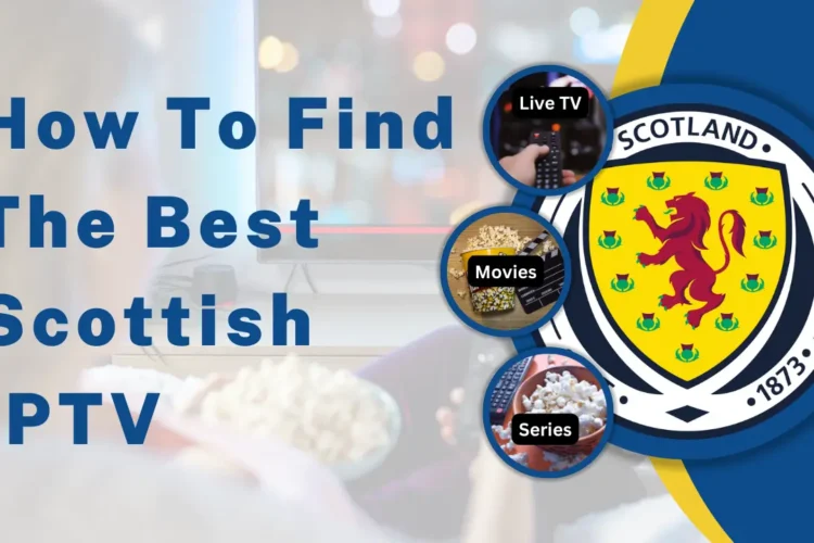 IPTV Scotland setup guide, Scottish channels, and live football streaming