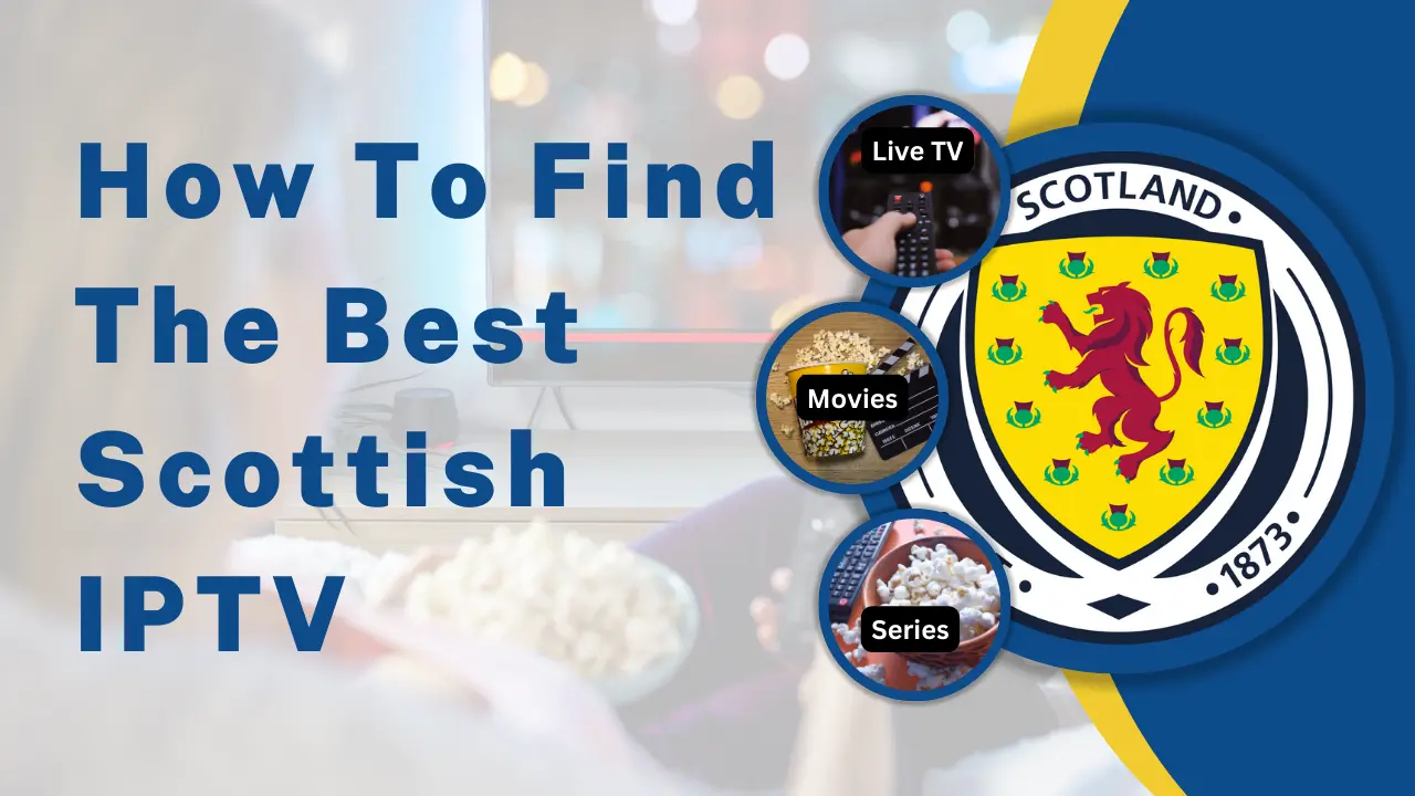 IPTV Scotland setup guide, Scottish channels, and live football streaming