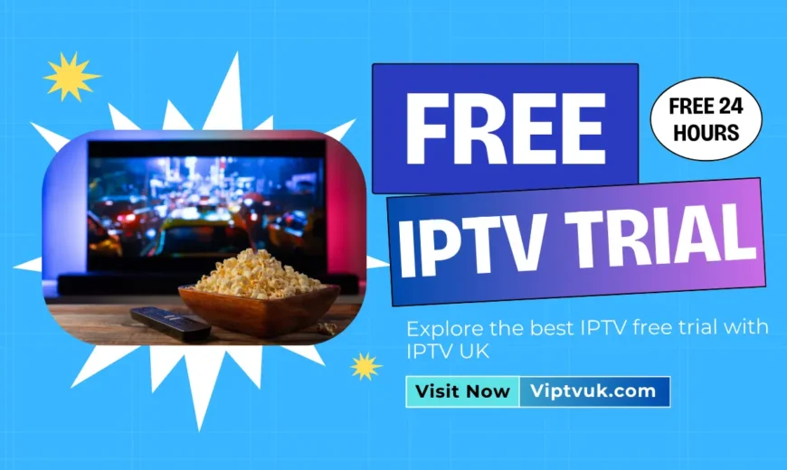 IPTV free trial setup guide, premium streaming options