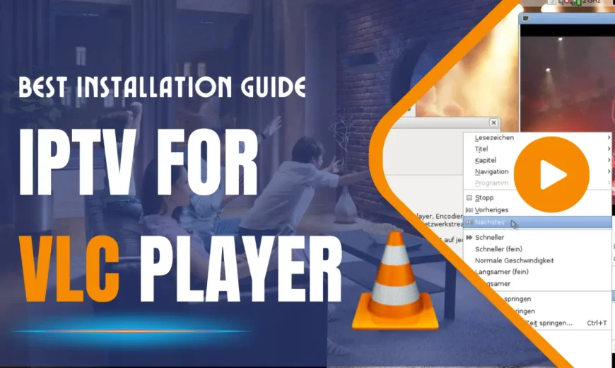 Best IPTV VLC Player Guide