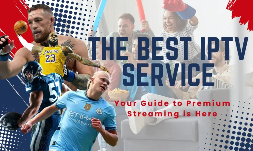 Best IPTV service features and subscription comparison