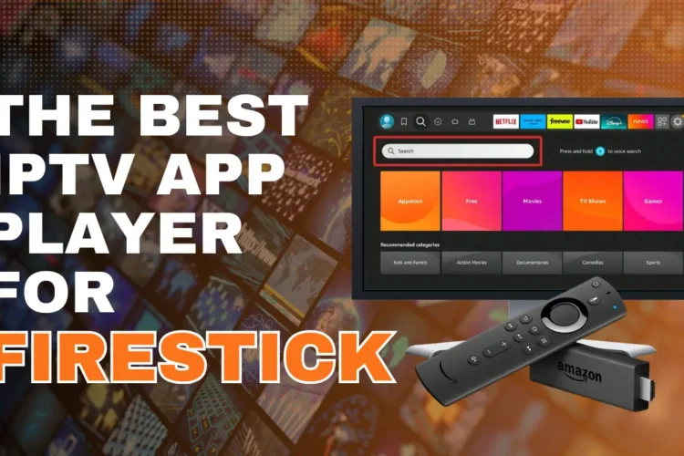 What is the Best IPTV Player for Firestick