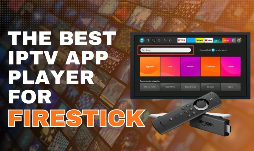 What is the Best IPTV Player for Firestick