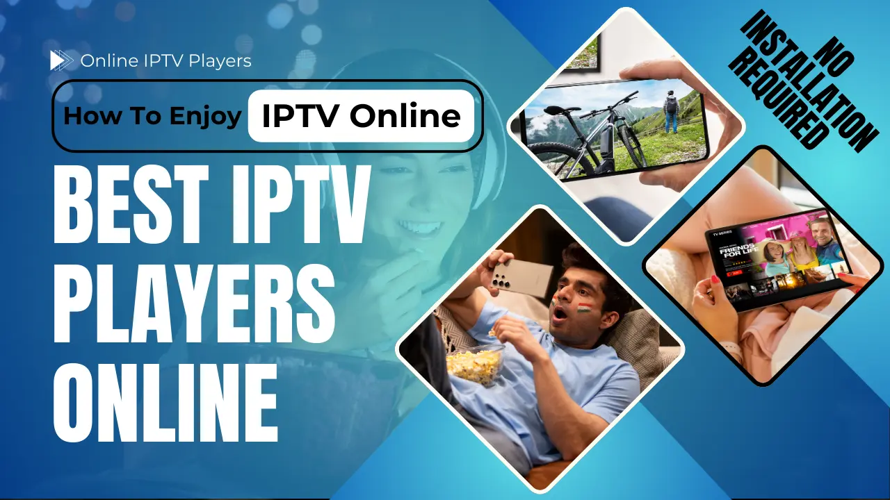 IPTV online streaming guide, server comparison for IPTV, and web-based IPTV players