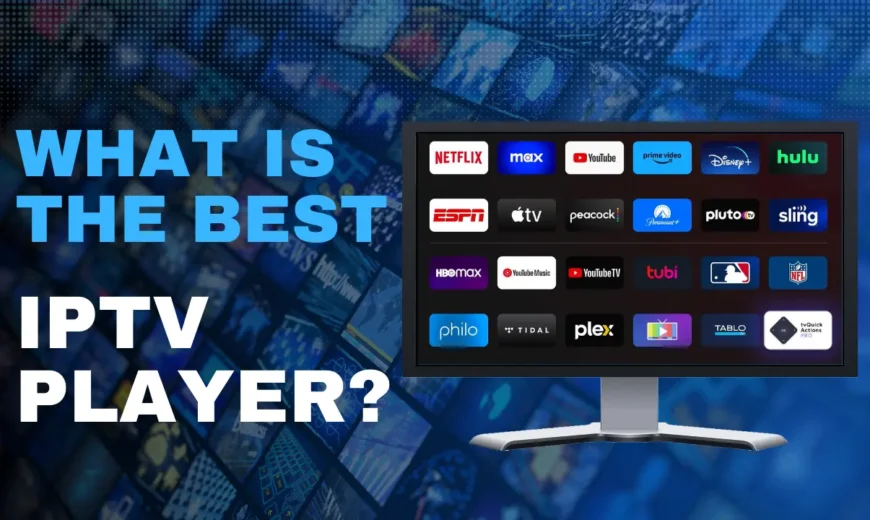 what is the best IPTV player