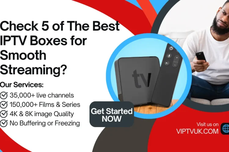 Check 5 of The Best IPTV Boxes for Smooth Streaming?
