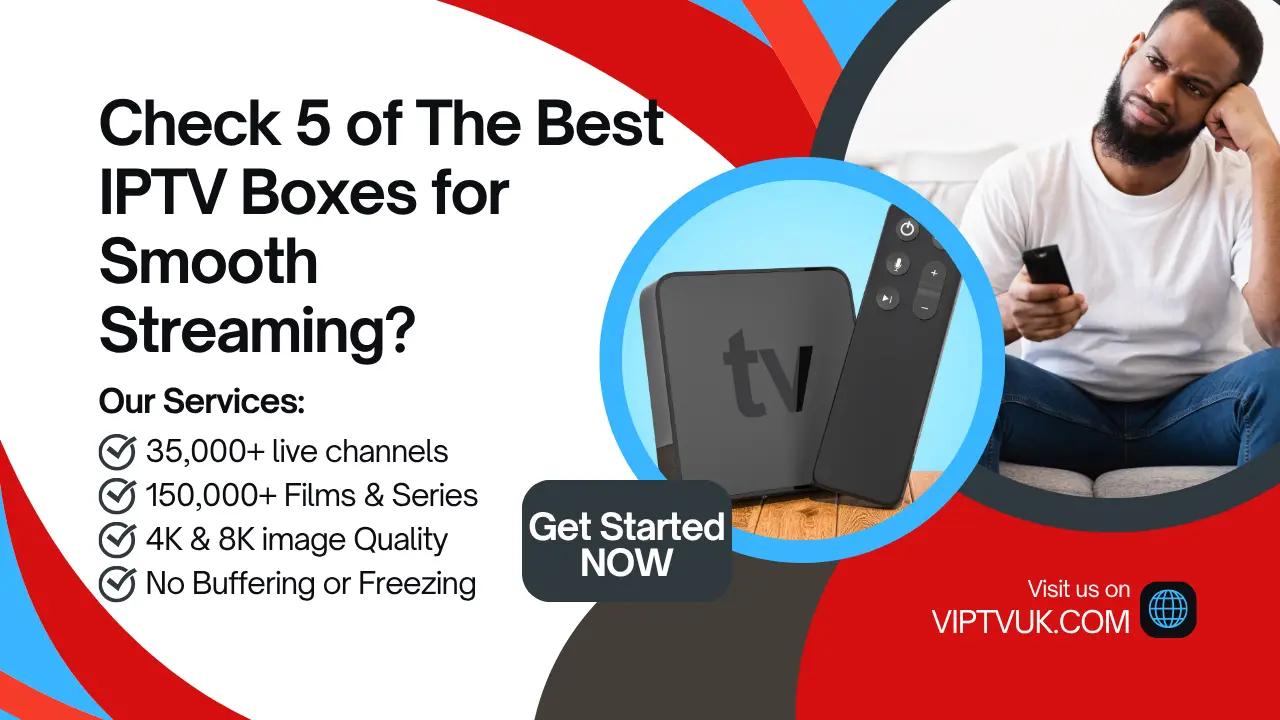 Check 5 of The Best IPTV Boxes for Smooth Streaming?