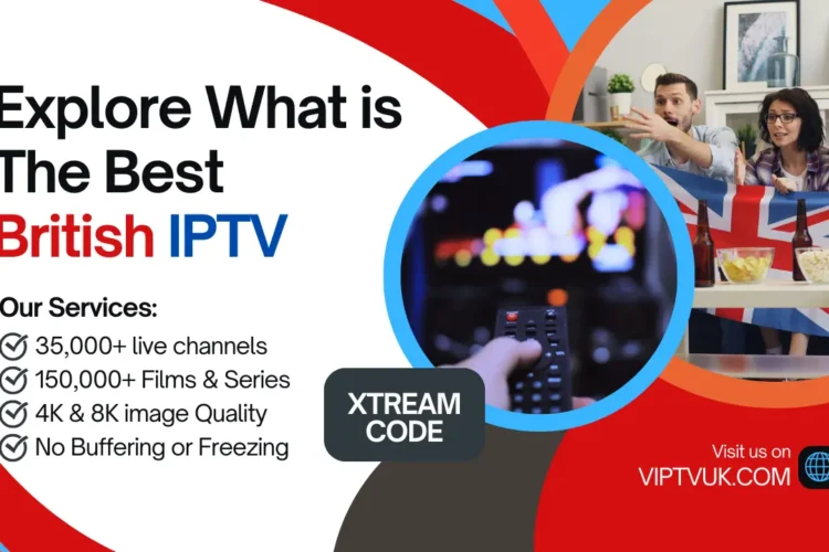 Explore What is The Best British IPTV