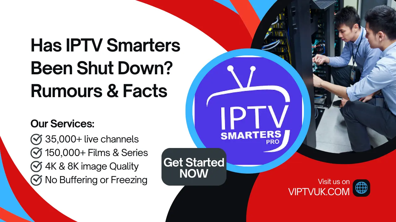 Has IPTV Smarters Been Shut Down Rumours & Facts