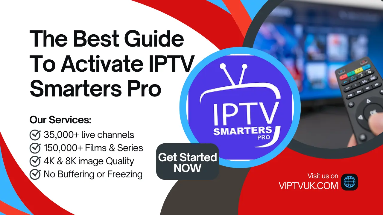 The Best Guide To Activate IPTV Smarters Pro