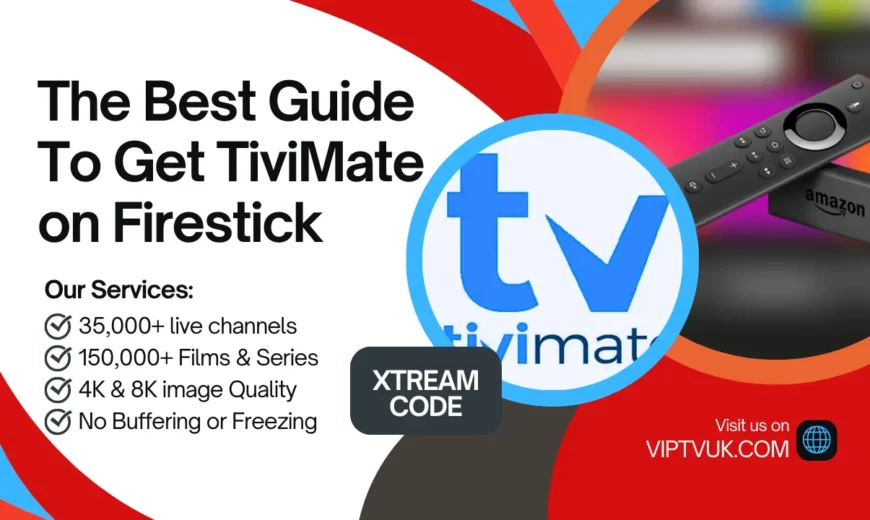 The Best Guide To Get TiviMate on Firestick