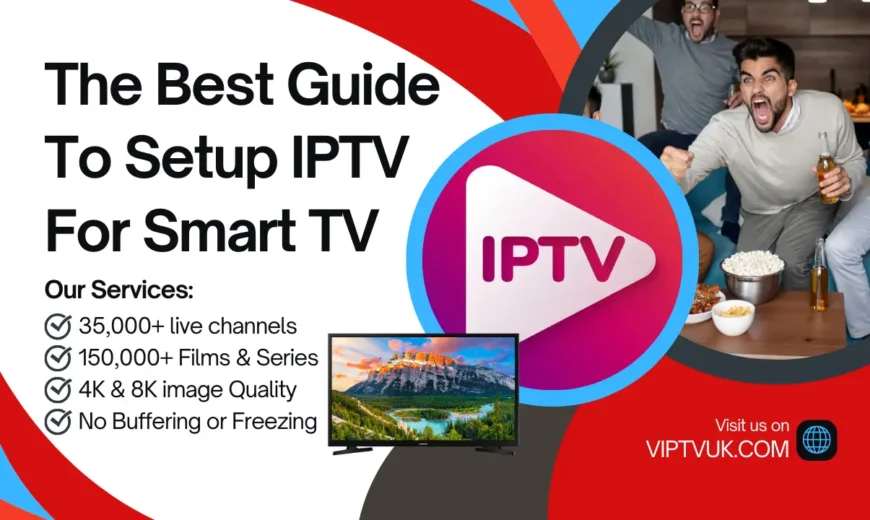 The Best Guide To Setup IPTV For Smart TV