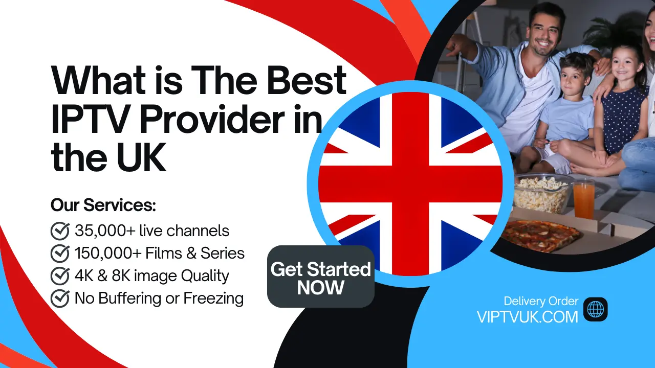 What is The Best IPTV Provider in the UK