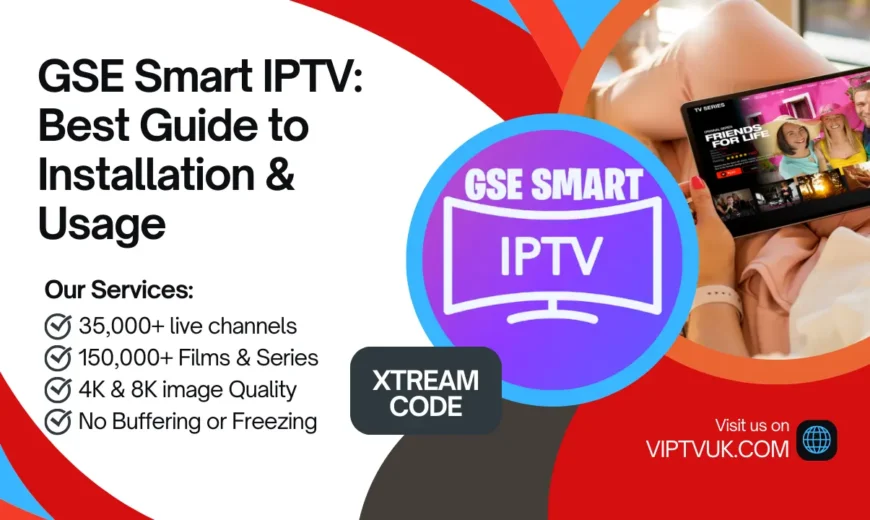 GSE Smart IPTV Best Guide to Installation & Usage