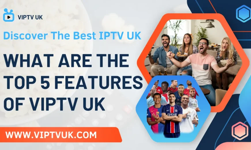viptv uk - the best IPTV uk subscription in united kigdom